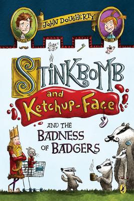 Stinkbomb and Ketchup-Face #1 and the Badness of Badgers