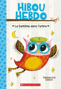 Hibou Hebdo: N° 2: Le fantôme dans l'arbre (Owl Diaries #2: Eva Sees a Ghost)