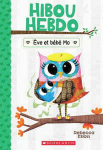 Hibou Hebdo N° 10: Eve et bebe Mo (Owl Diaries #10: Eva and Baby Mo)