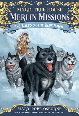 Magic Tree House: Merlin Missions #54: Balto of the Blue Dawn