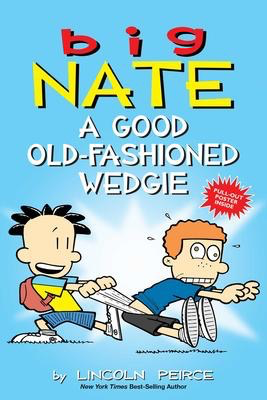 Big Nate # 17 Big Nate: A Good Old-Fashioned Wedgie