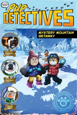 Pup Detectives # 6: Mystery Mountain Getaway