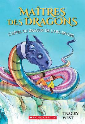 Maîtres des dragons N° 10: L'appel du dragon de l'Arc-en-ciel (Dragon Masters #10: Waking the Rainbow Dragon)