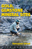 A Field Guide to Gold, Gemstones and Minerals Vol 1: Vancouver Island